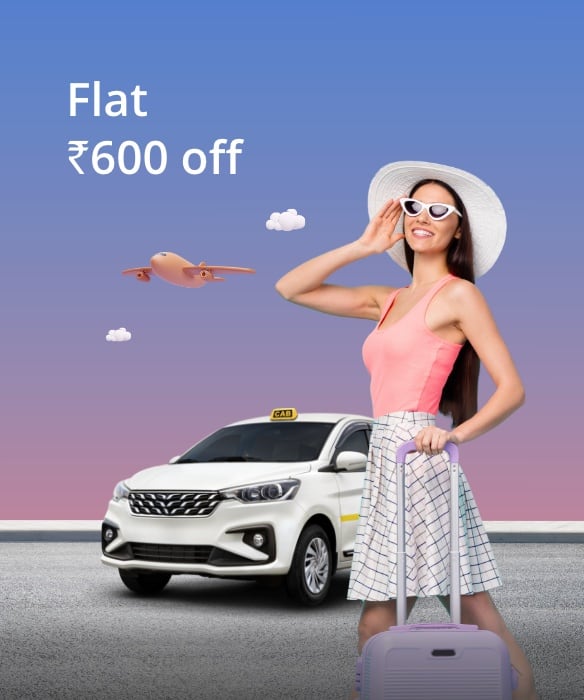 Book your Flight and get Flat ₹600 off on Cab Bookings.